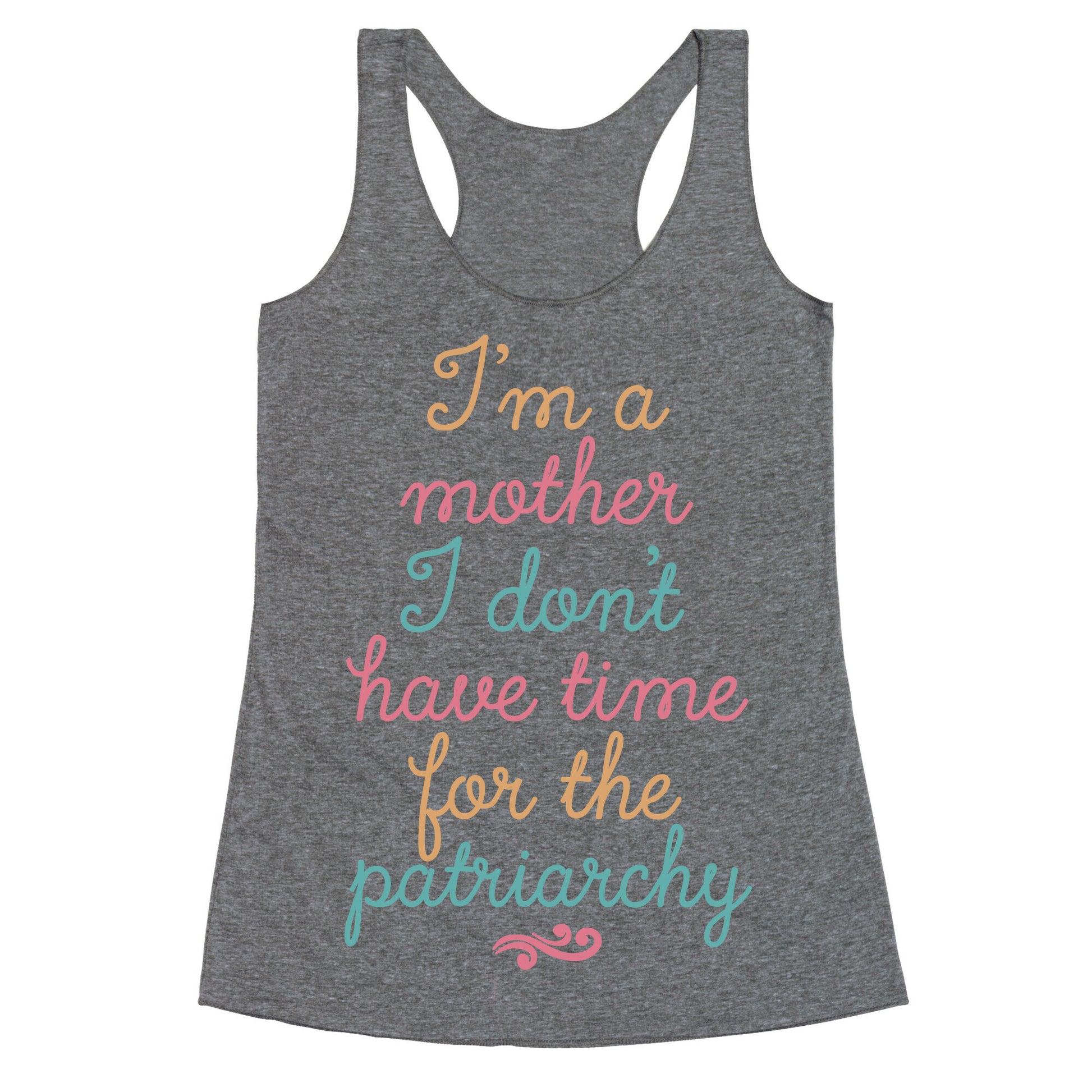 I'm a Mother I Don't Have Time For The Patriarchy Racerback Tank