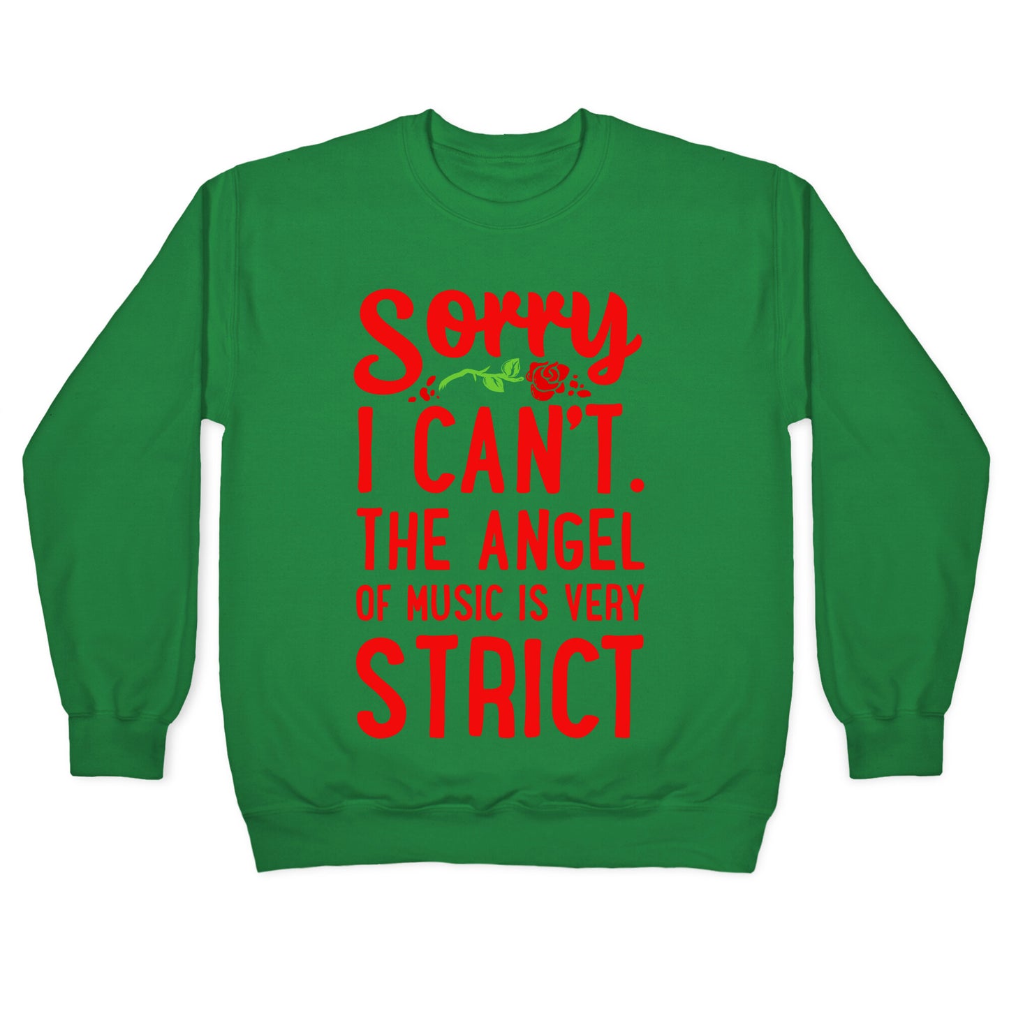 Sorry I Can't. The Angel of Music is Very Strict Crewneck Sweatshirt