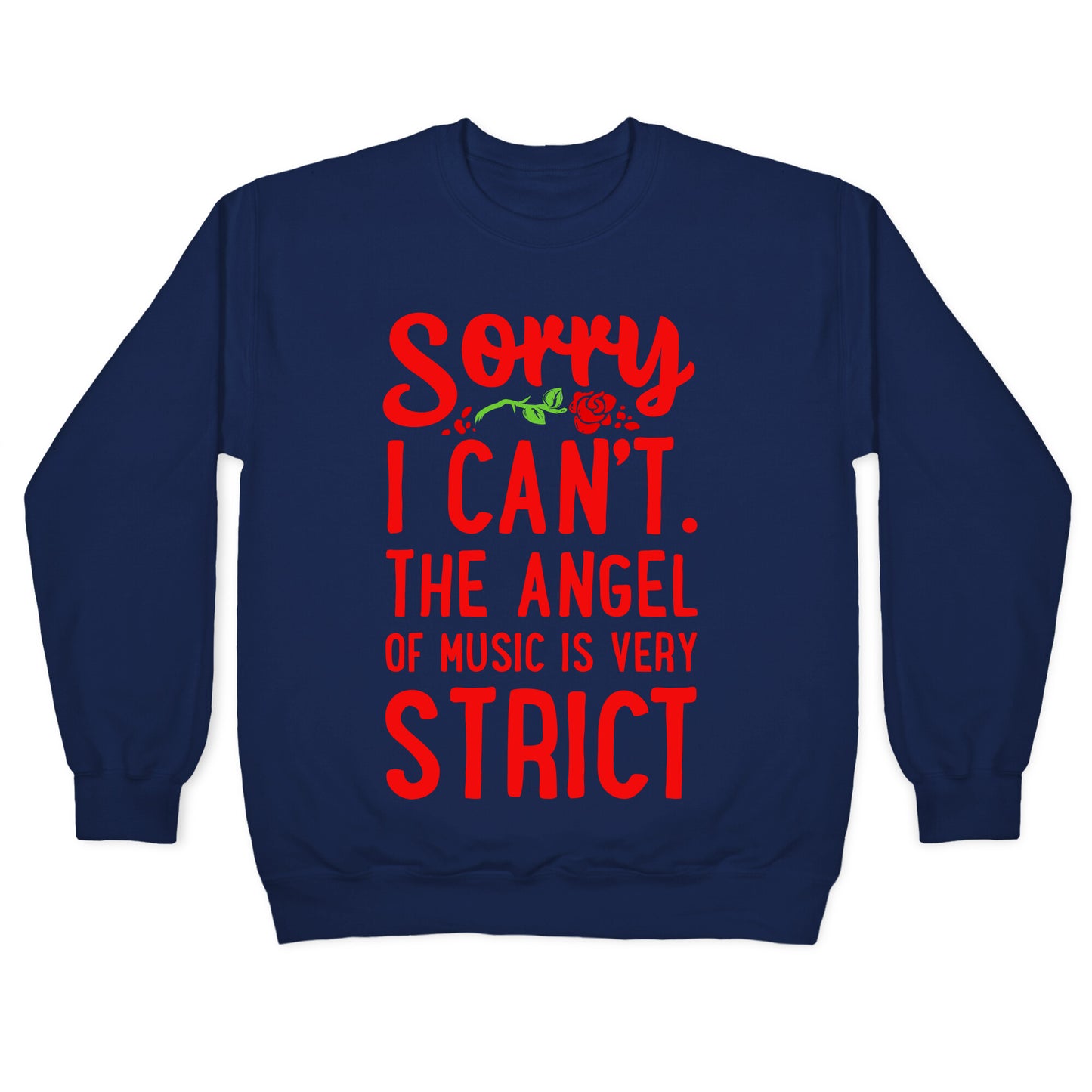 Sorry I Can't. The Angel of Music is Very Strict Crewneck Sweatshirt