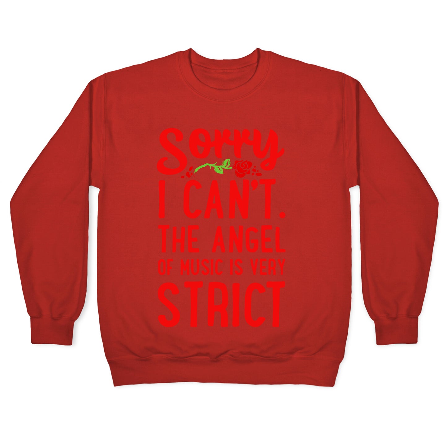 Sorry I Can't. The Angel of Music is Very Strict Crewneck Sweatshirt