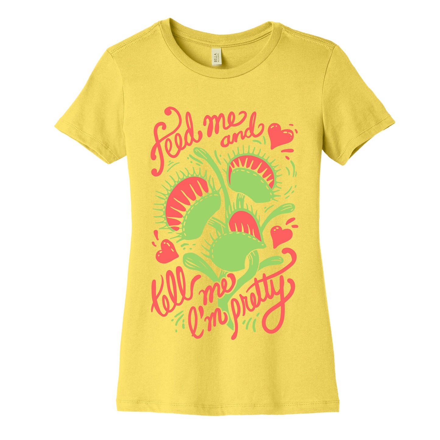 Venus Fly Trap: Feed Me And Tell Me I'm Pretty Women's Cotton Tee
