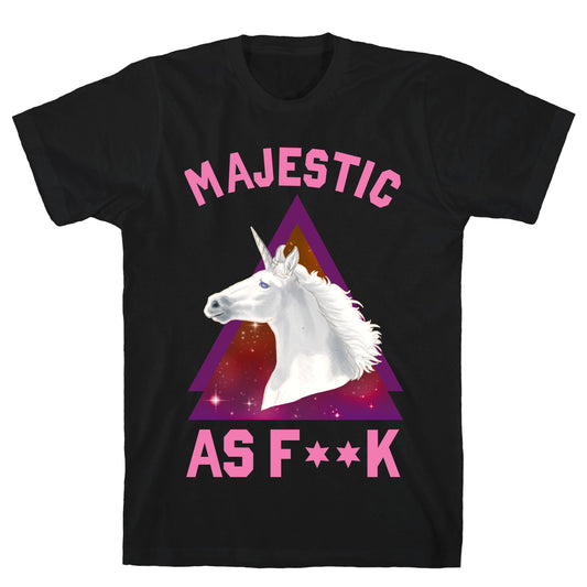 Majestic as Fuck T-Shirt