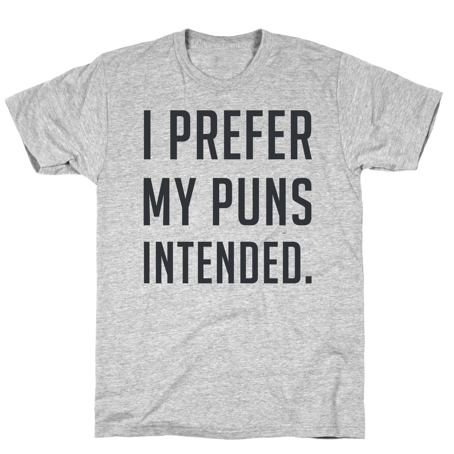 I Prefer My Puns Intended T-Shirt