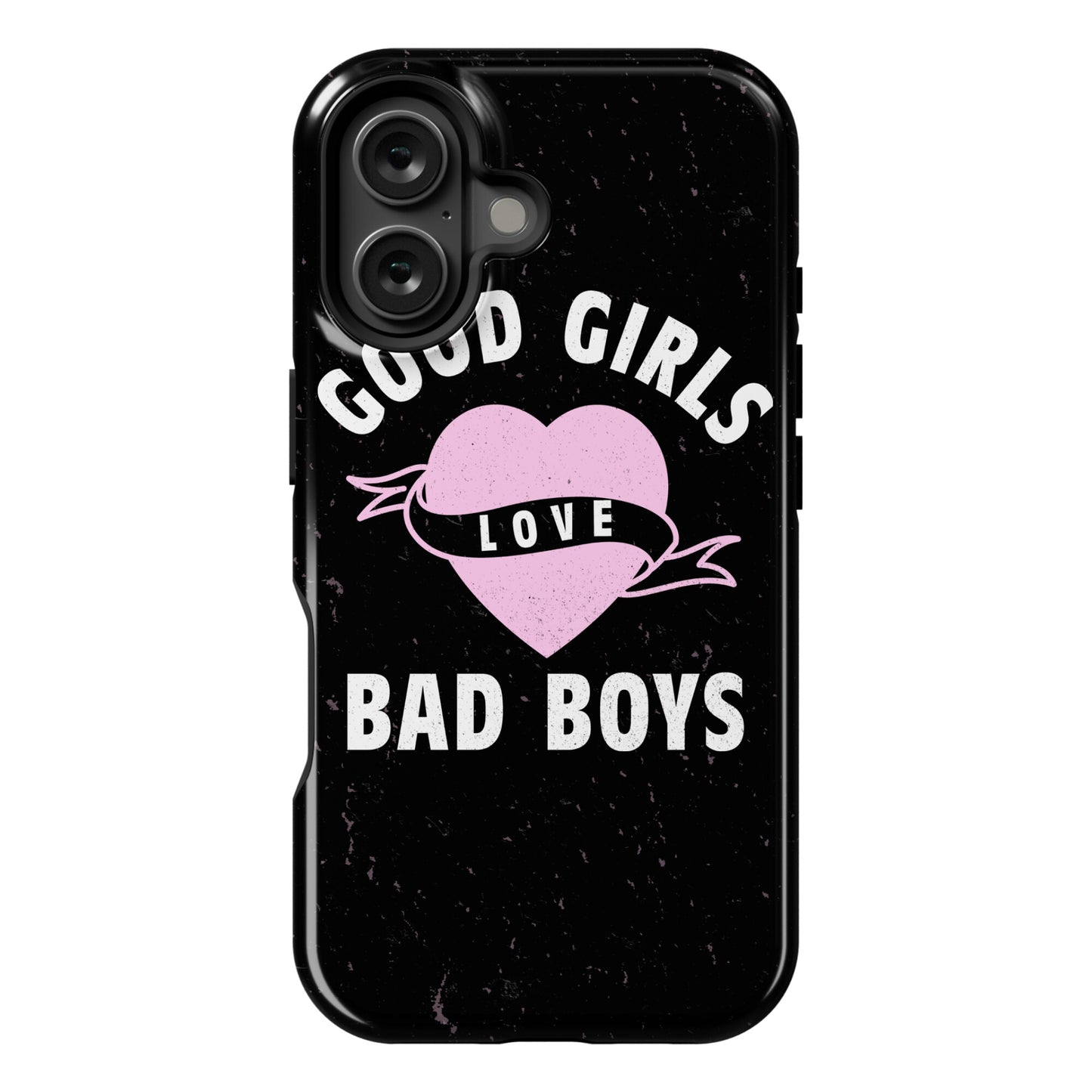 Good Girls Love Bad Boys Phone Case