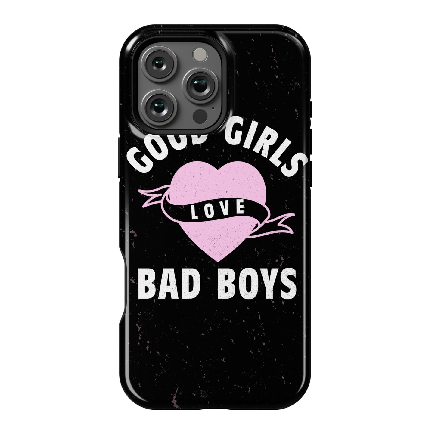 Good Girls Love Bad Boys Phone Case