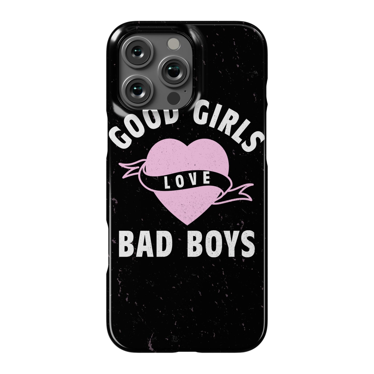 Good Girls Love Bad Boys Phone Case