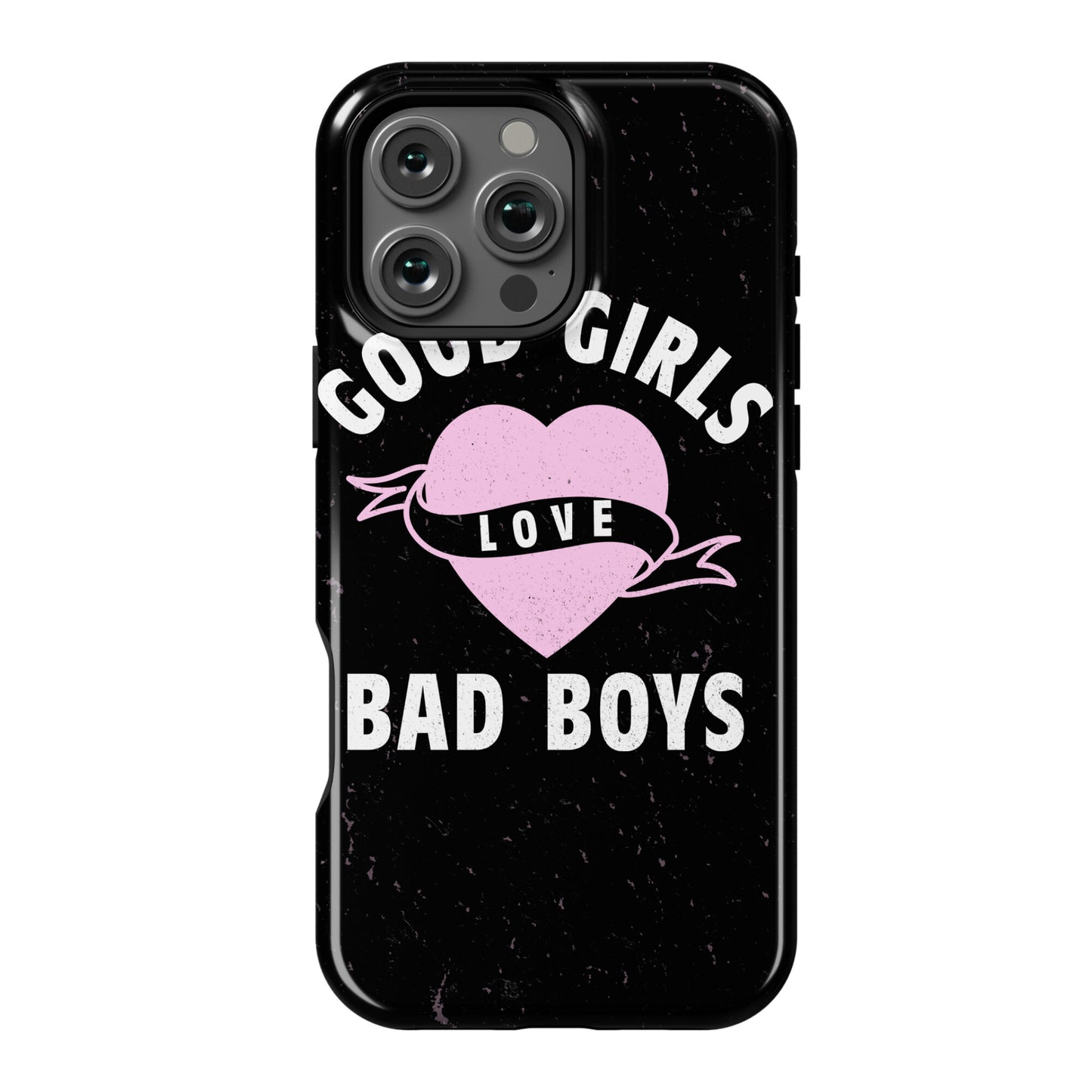 Good Girls Love Bad Boys Phone Case