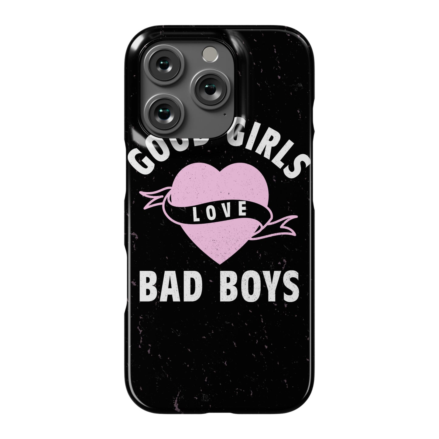 Good Girls Love Bad Boys Phone Case