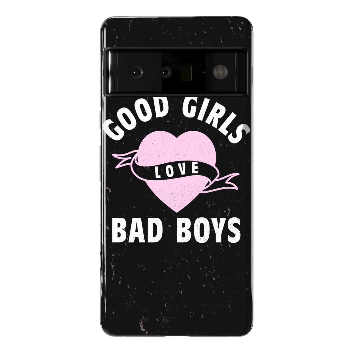 Good Girls Love Bad Boys Phone Case