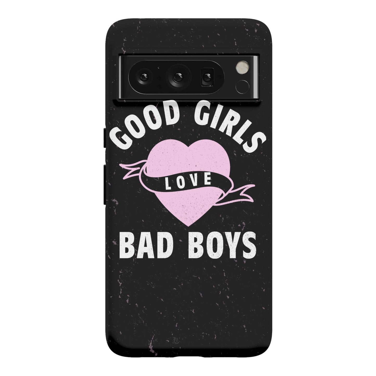 Good Girls Love Bad Boys Phone Case