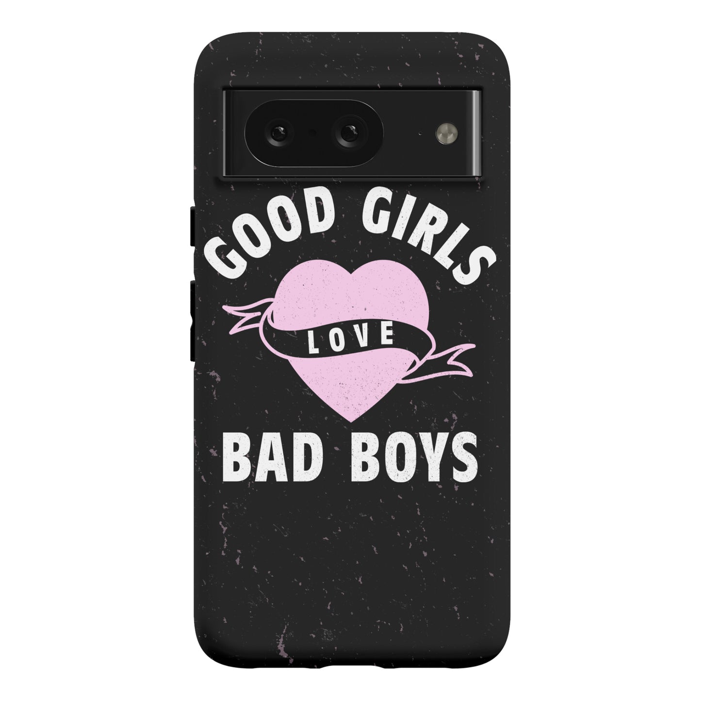 Good Girls Love Bad Boys Phone Case