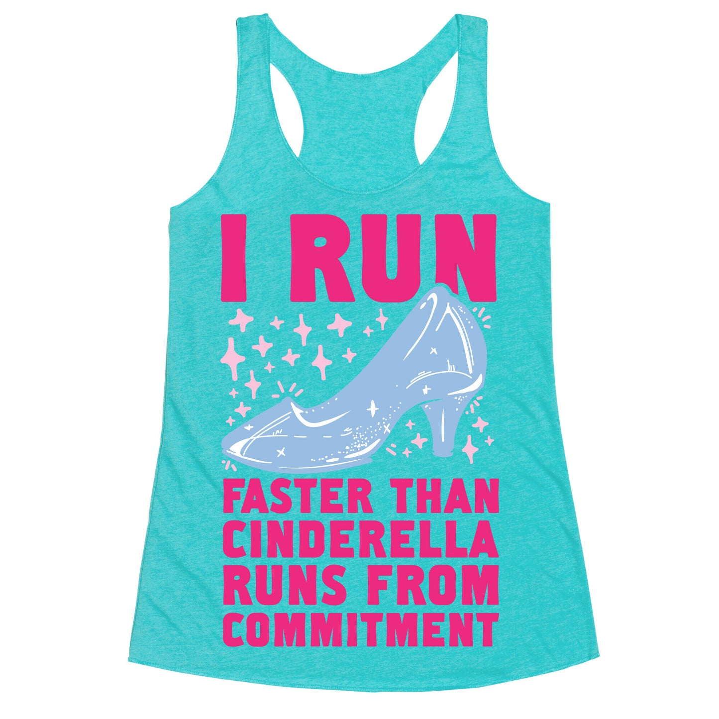 I Run Faster Than Cinderella Runs From Commitment Racerback Tank