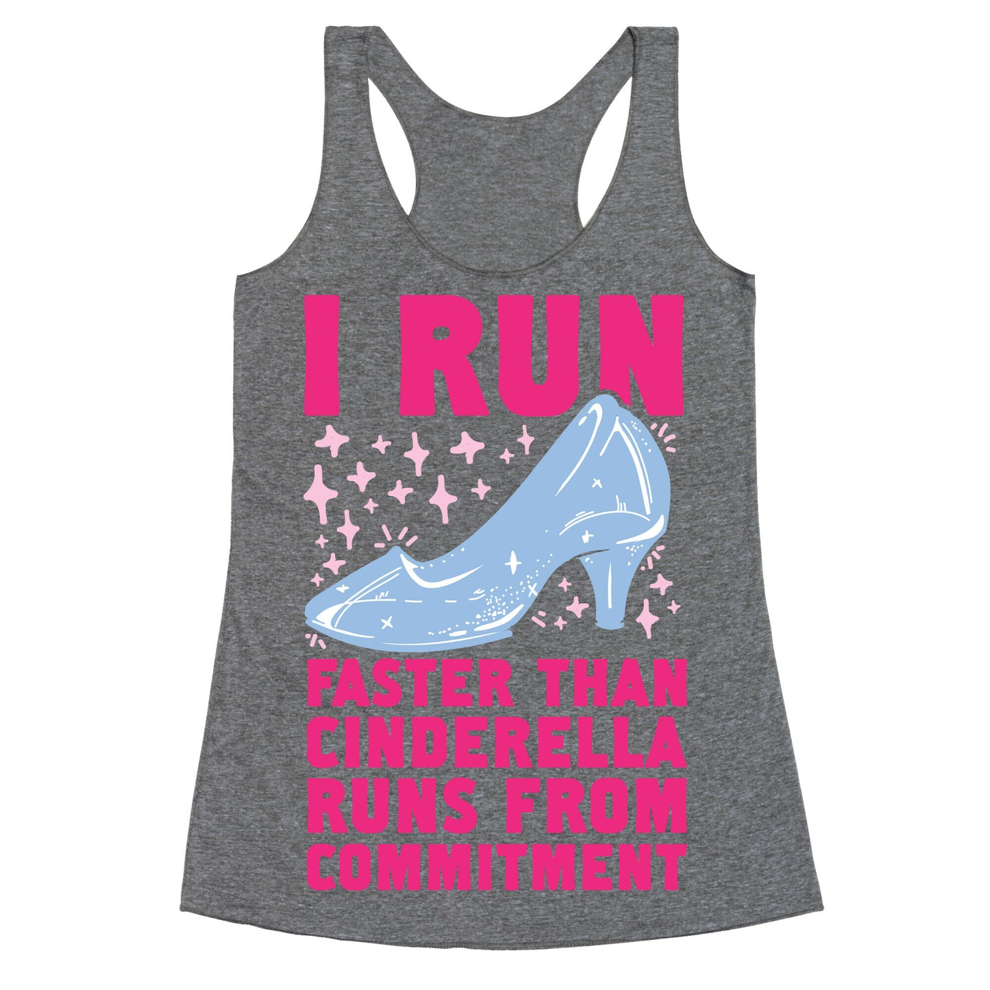 I Run Faster Than Cinderella Runs From Commitment Racerback Tank