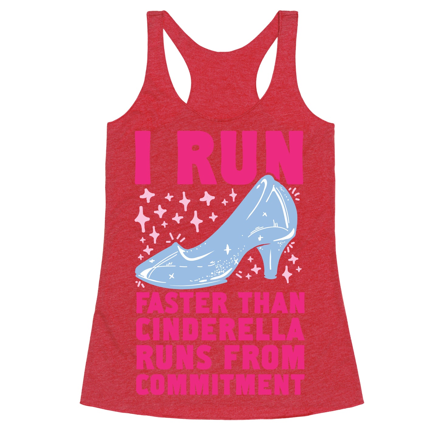 I Run Faster Than Cinderella Runs From Commitment Racerback Tank