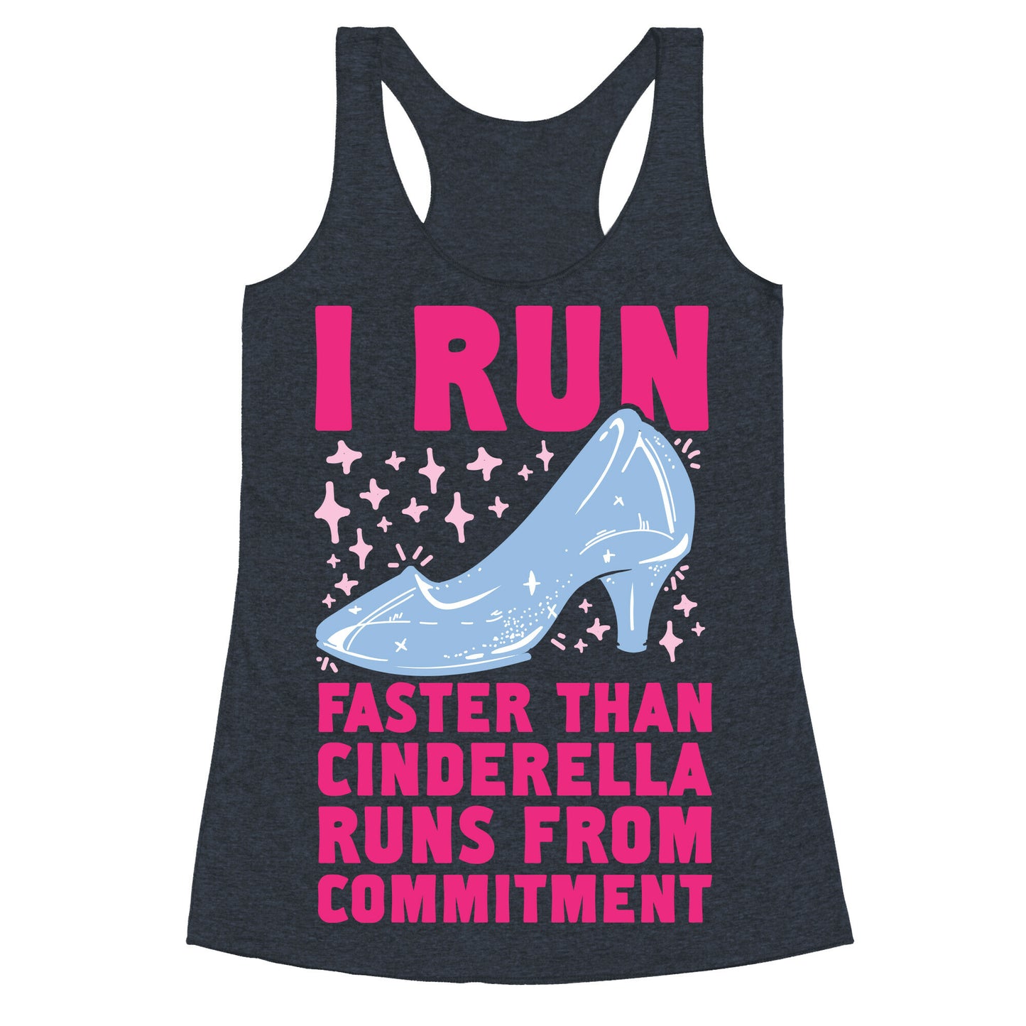 I Run Faster Than Cinderella Runs From Commitment Racerback Tank