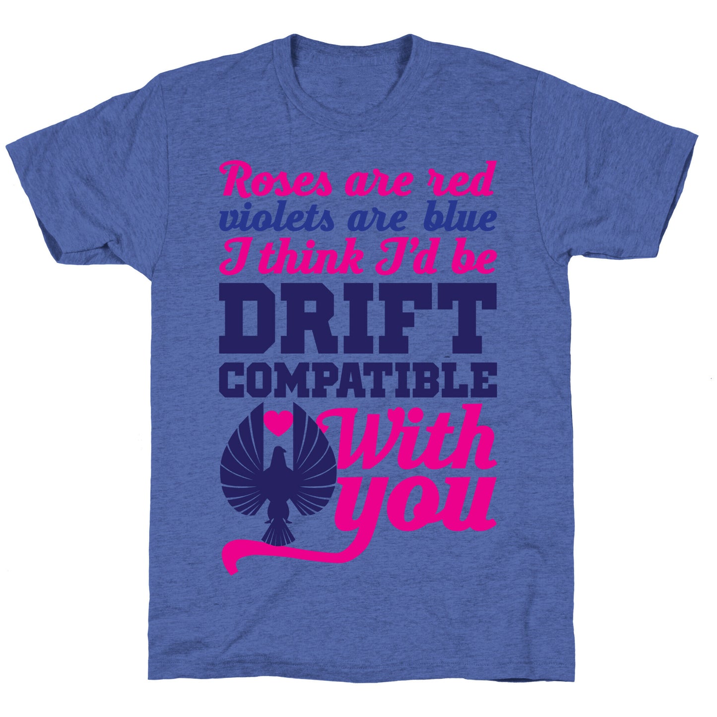 I Think I'd Be Drift Compatible With You Unisex Triblend Tee