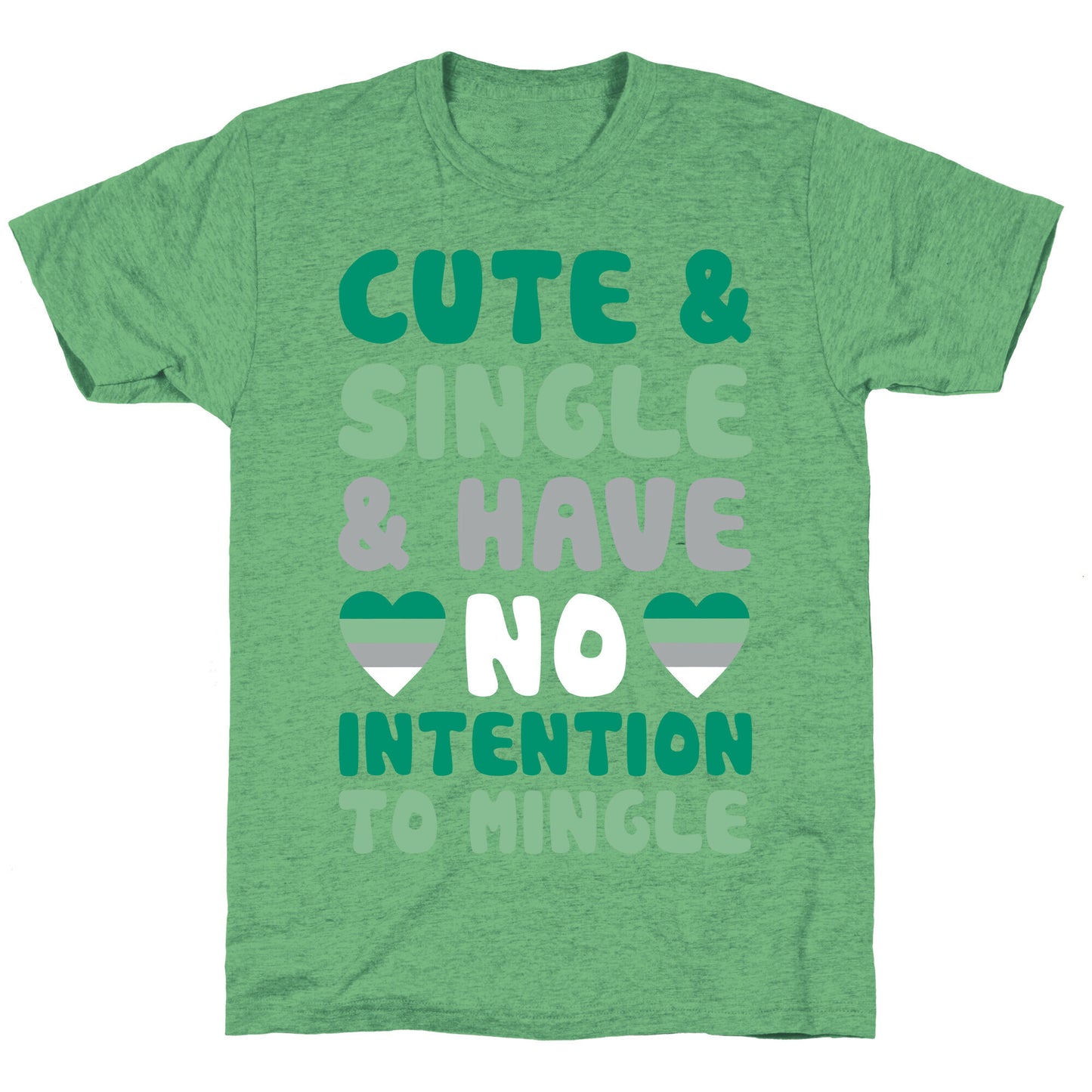 Cute And Single And Have No Intention To Mingle Unisex Triblend Tee