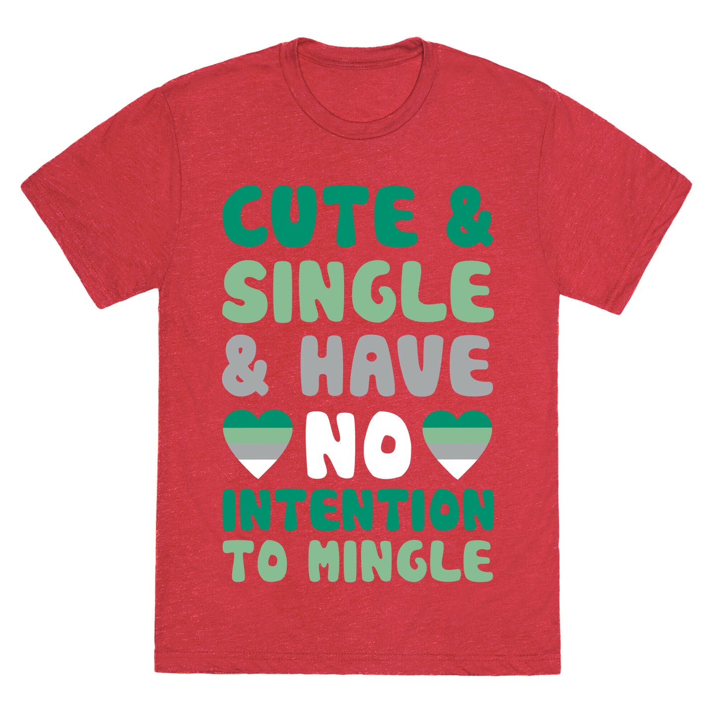 Cute And Single And Have No Intention To Mingle Unisex Triblend Tee