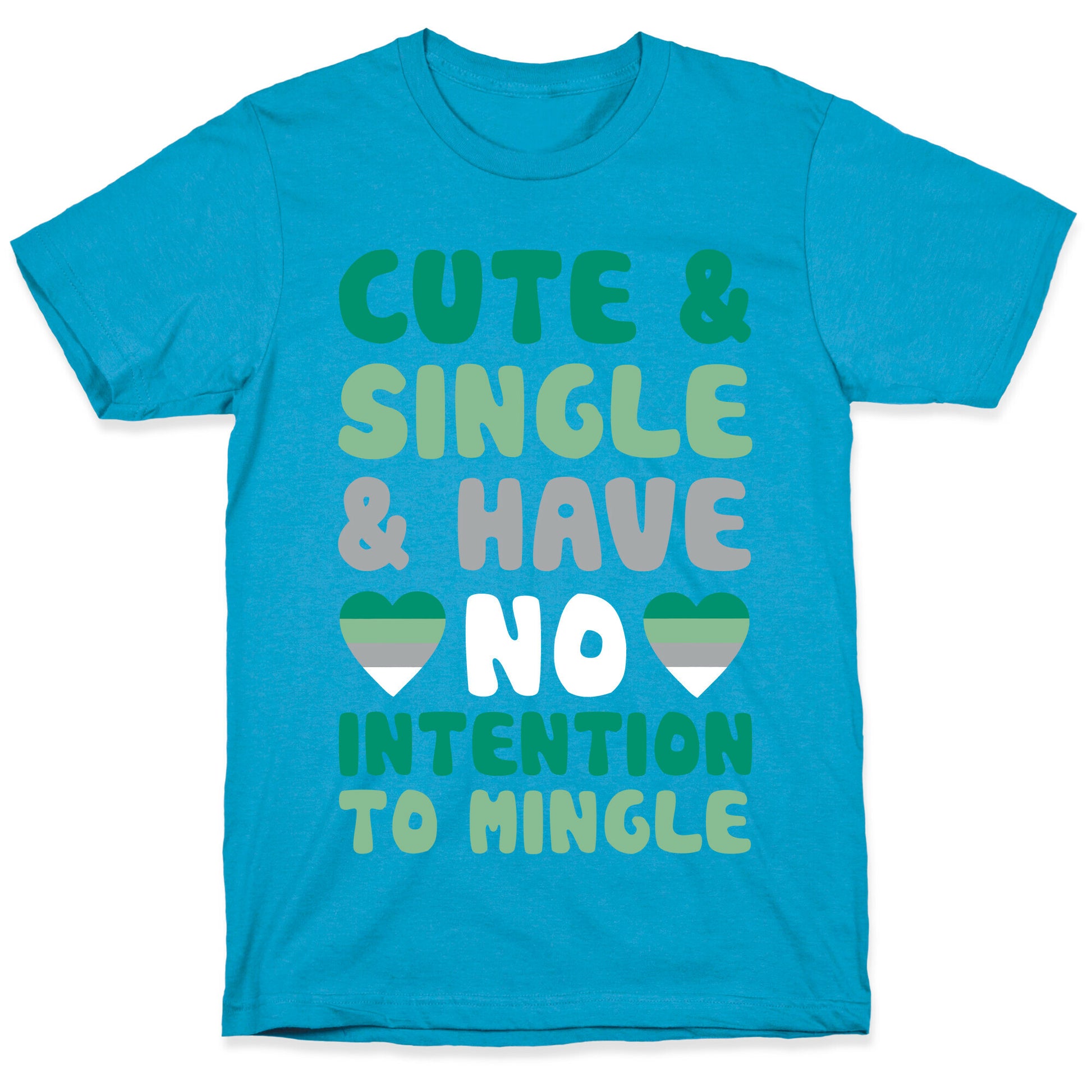 Cute And Single And Have No Intention To Mingle Unisex Triblend Tee