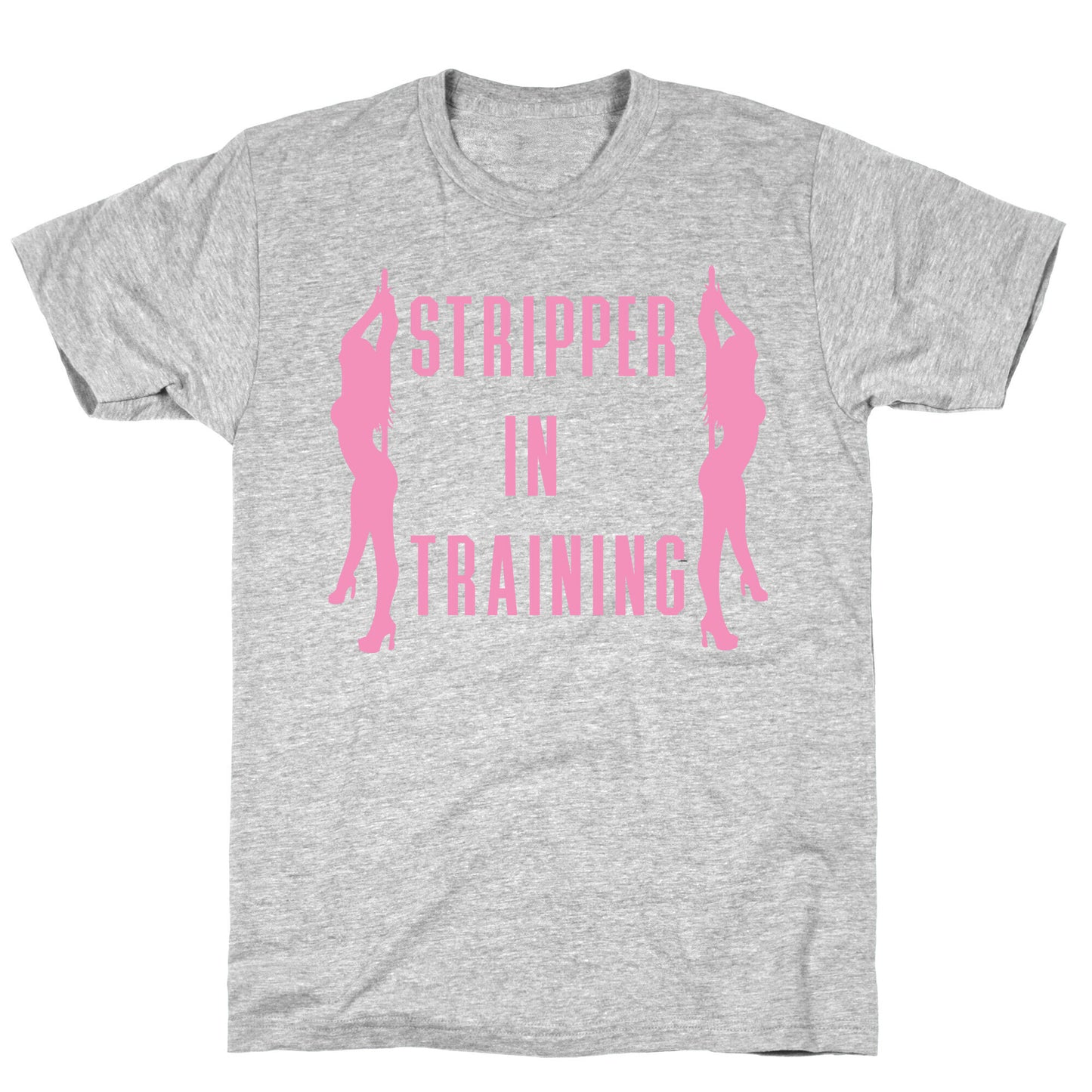 Stripper In Training T-Shirt