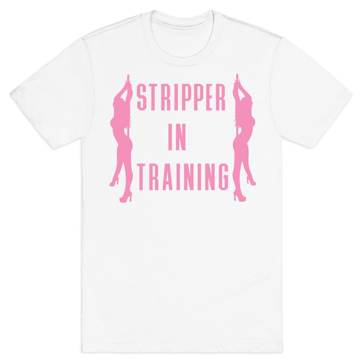 Stripper In Training T-Shirt
