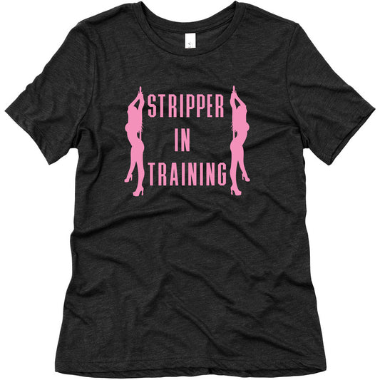Stripper In Training Women's Triblend Tee