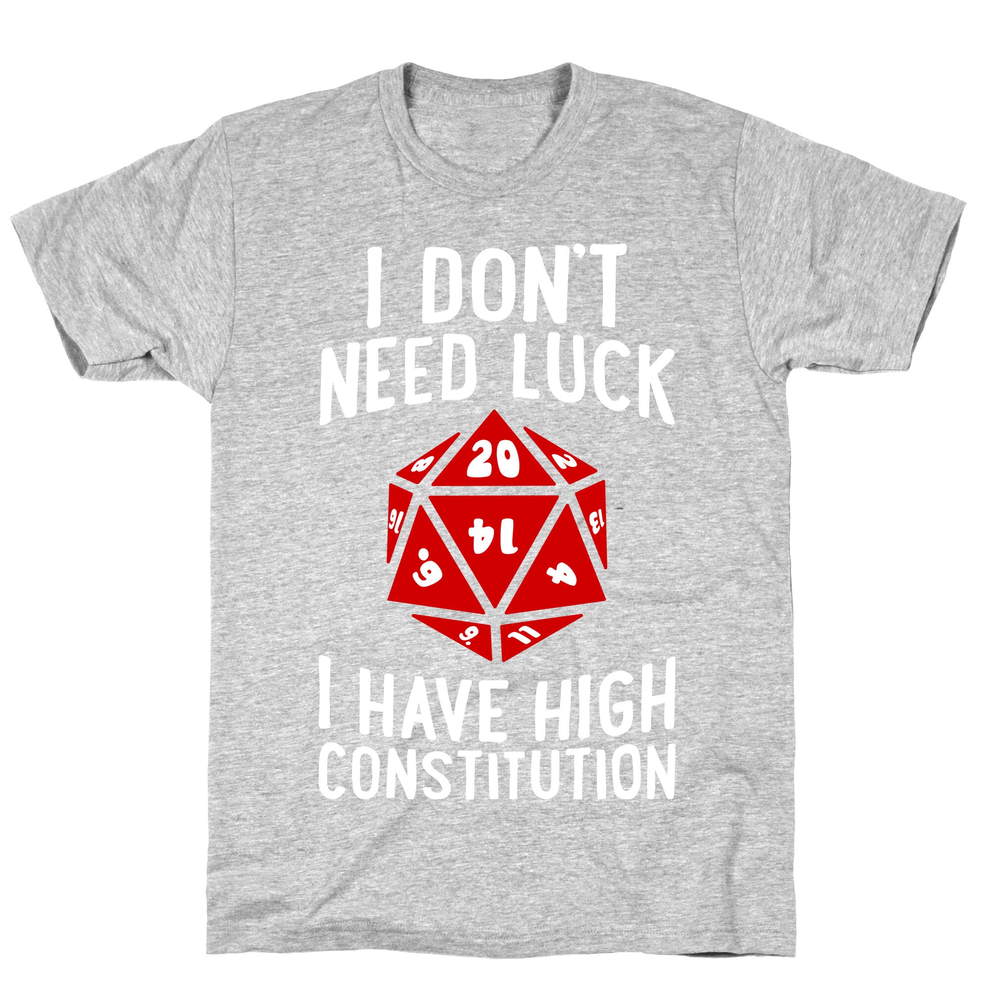 I Don't Need Luck, I Have High Constitution T-Shirt