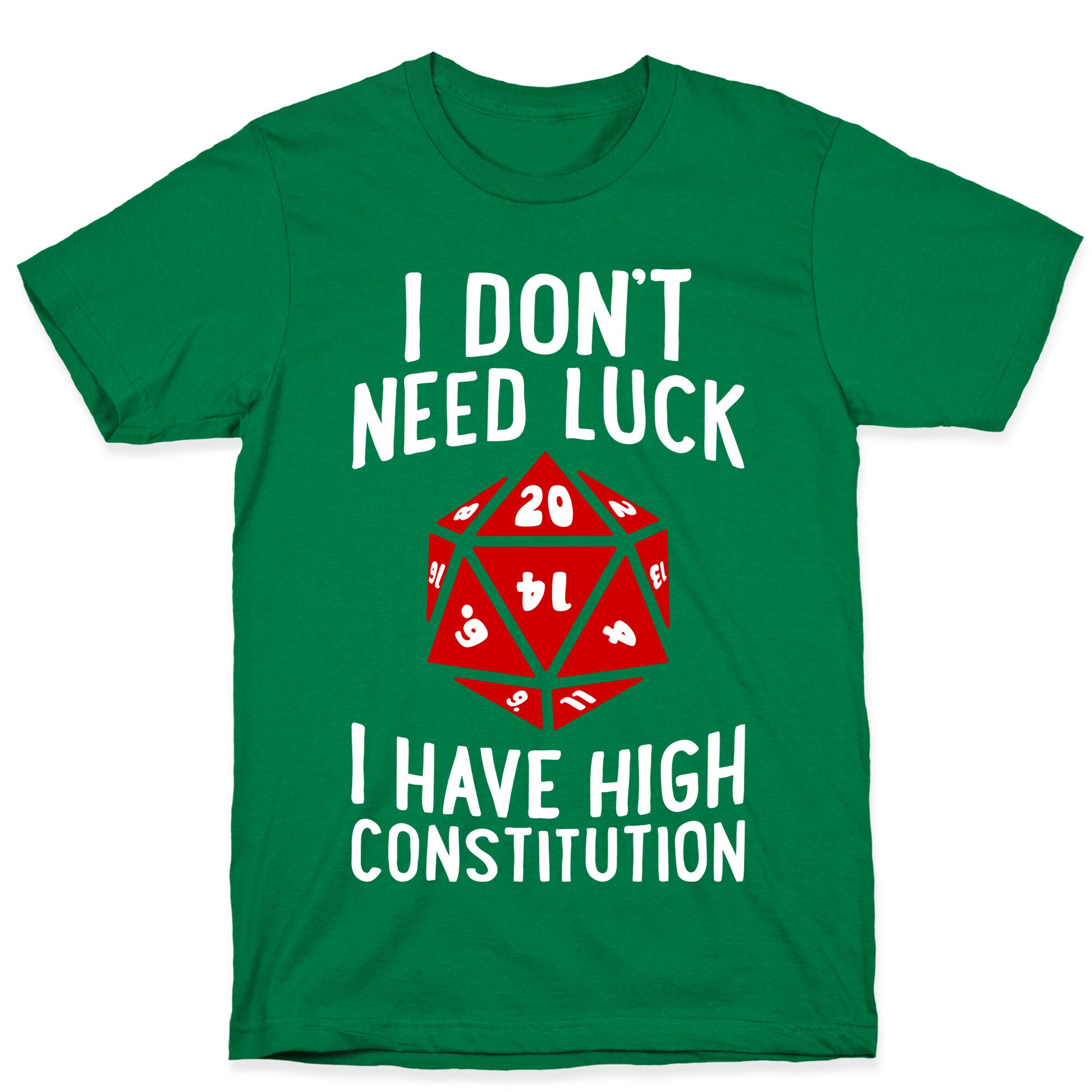 I Don't Need Luck, I Have High Constitution T-Shirt