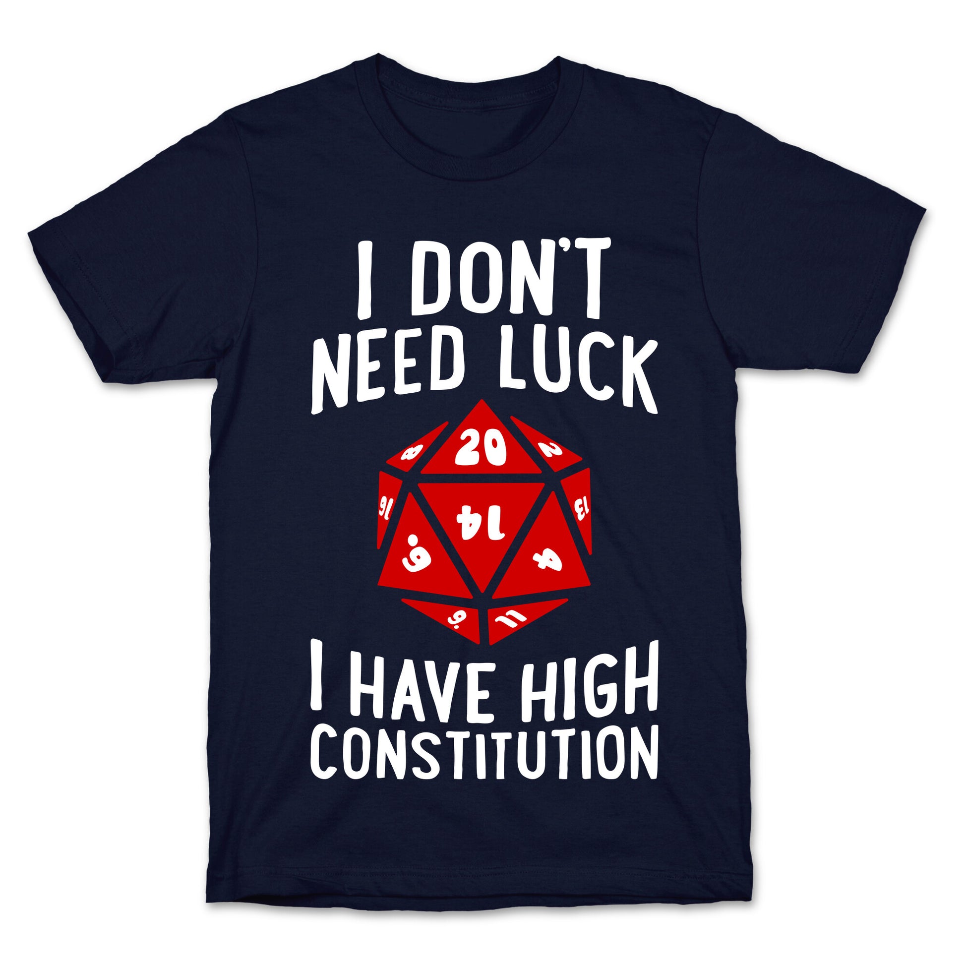 I Don't Need Luck, I Have High Constitution T-Shirt