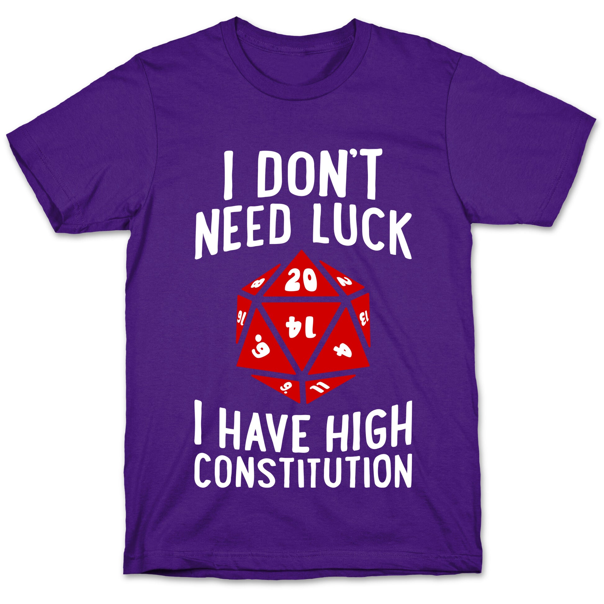I Don't Need Luck, I Have High Constitution T-Shirt