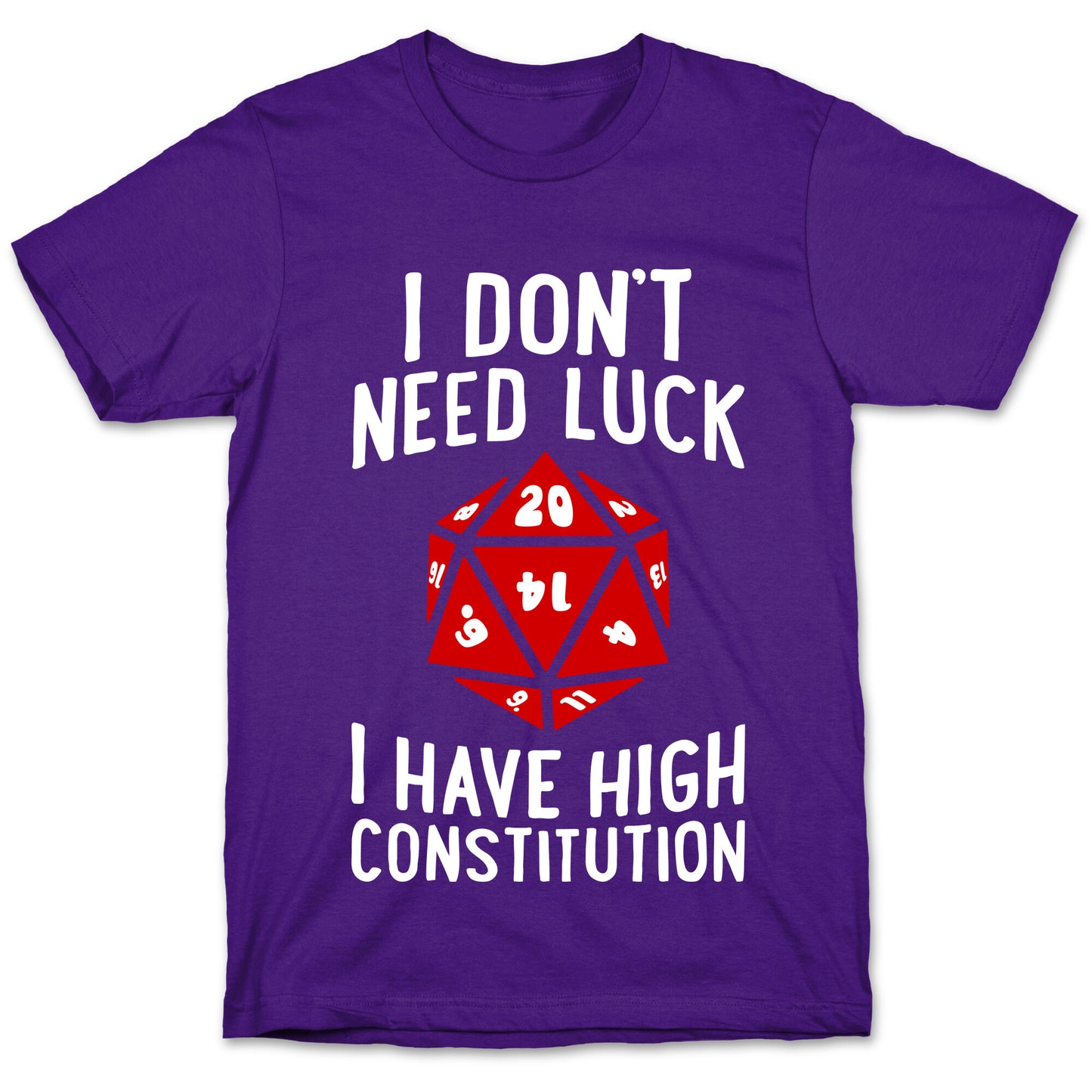 I Don't Need Luck, I Have High Constitution T-Shirt