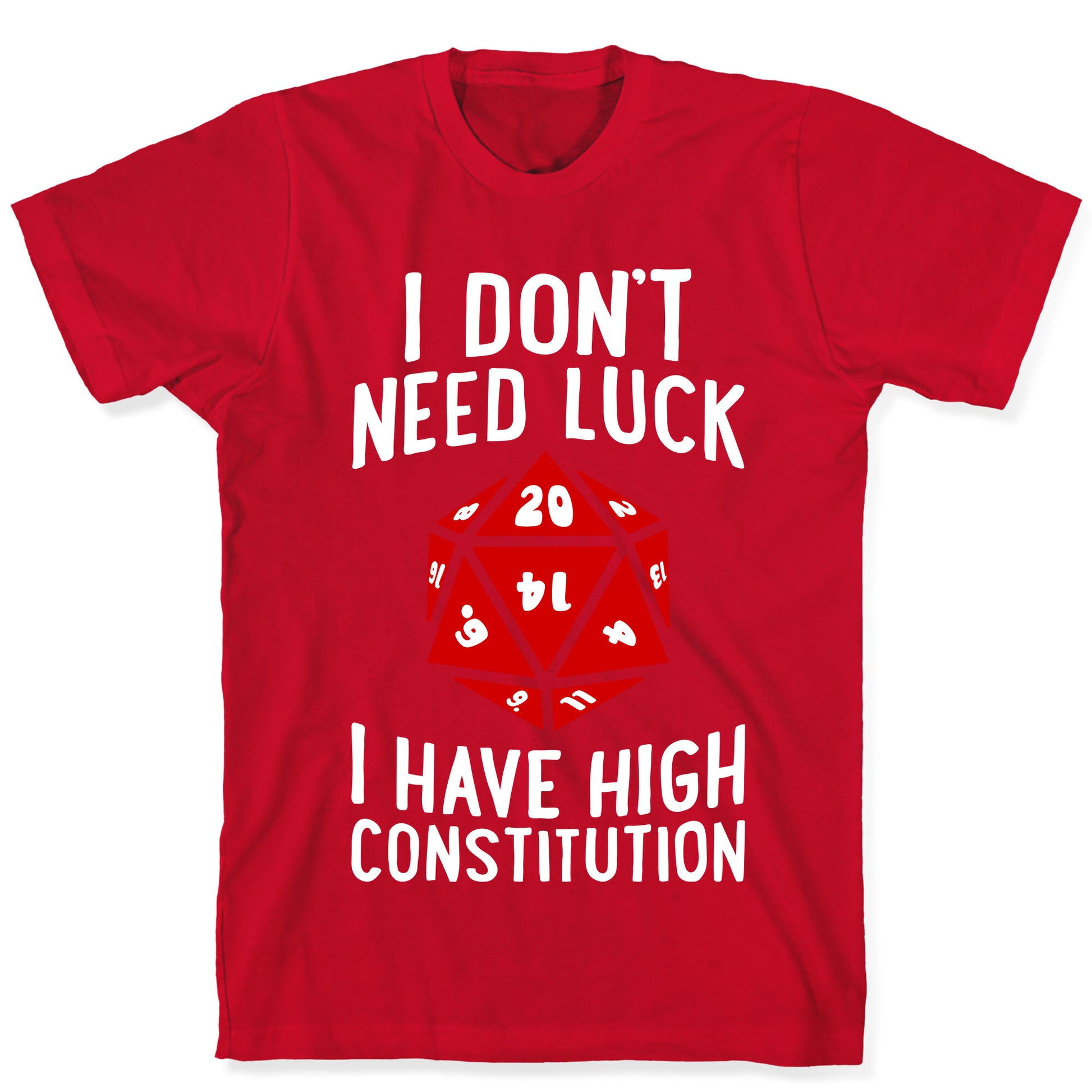 I Don't Need Luck, I Have High Constitution T-Shirt