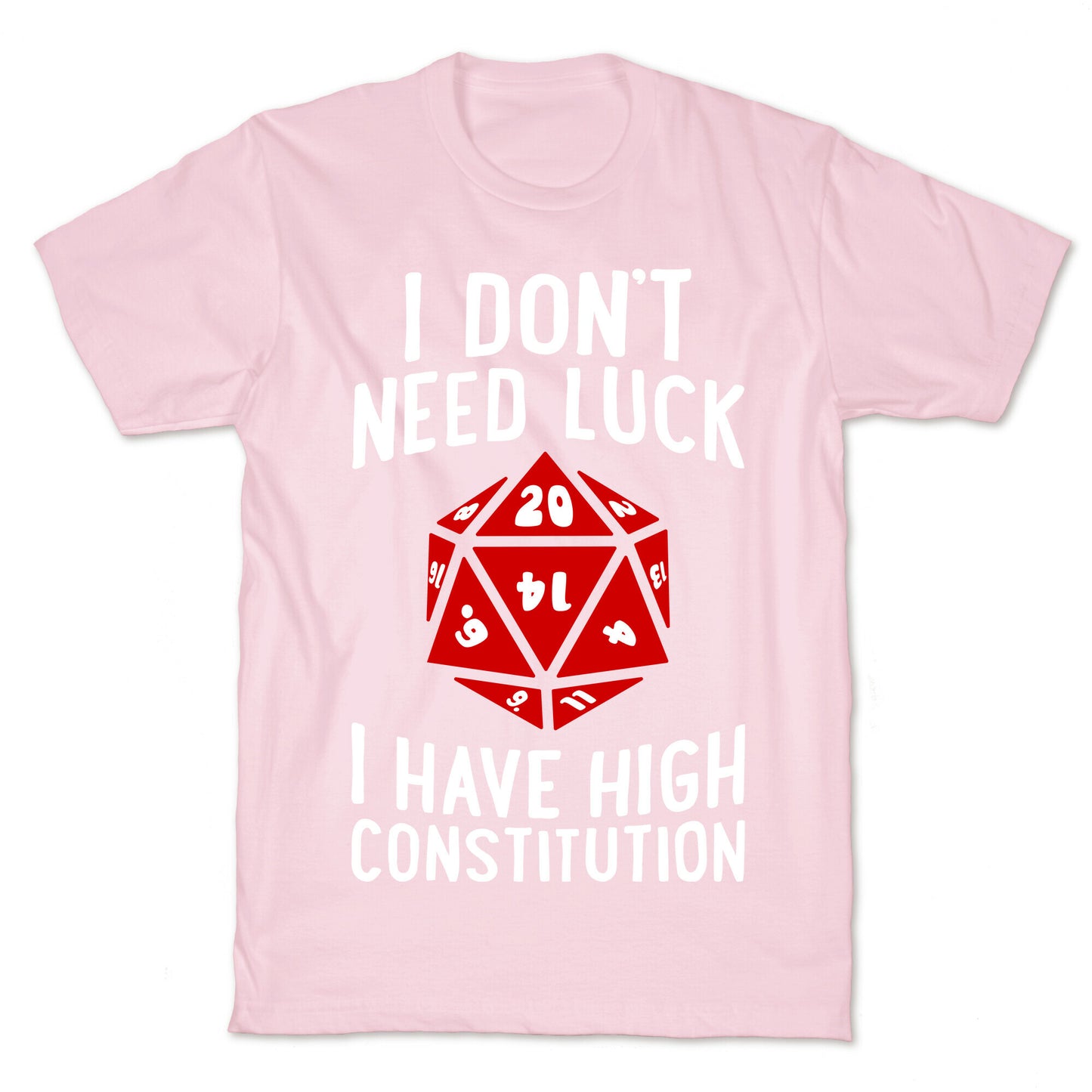 I Don't Need Luck, I Have High Constitution T-Shirt