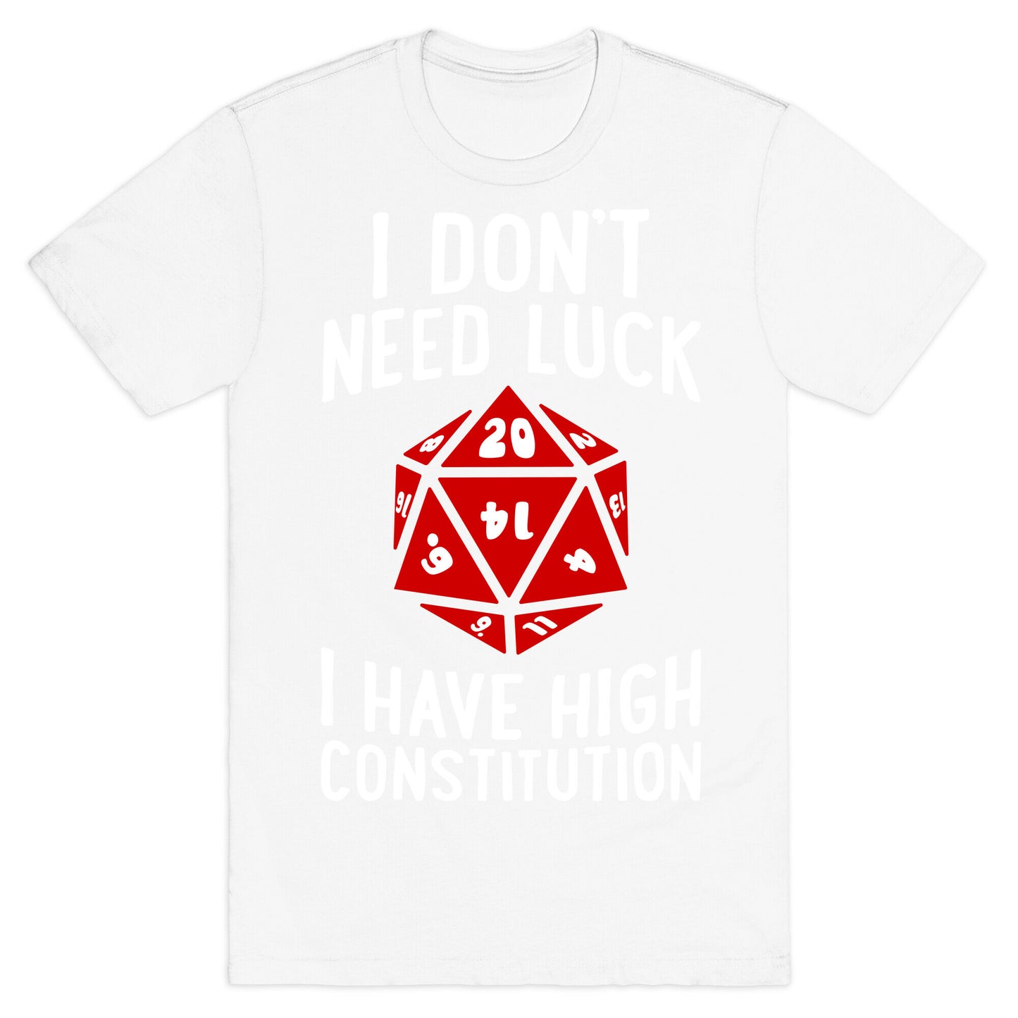 I Don't Need Luck, I Have High Constitution T-Shirt