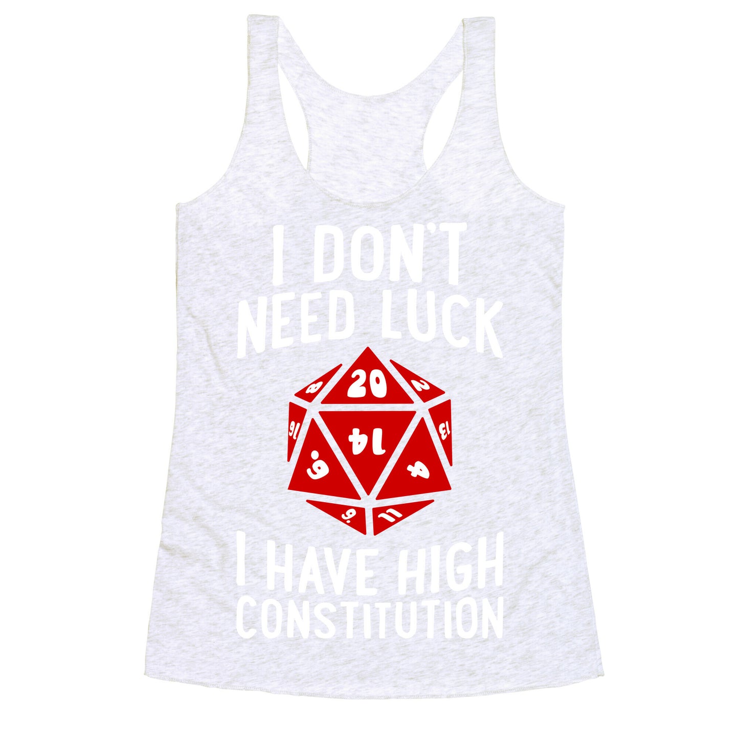 I Don't Need Luck, I Have High Constitution Racerback Tank