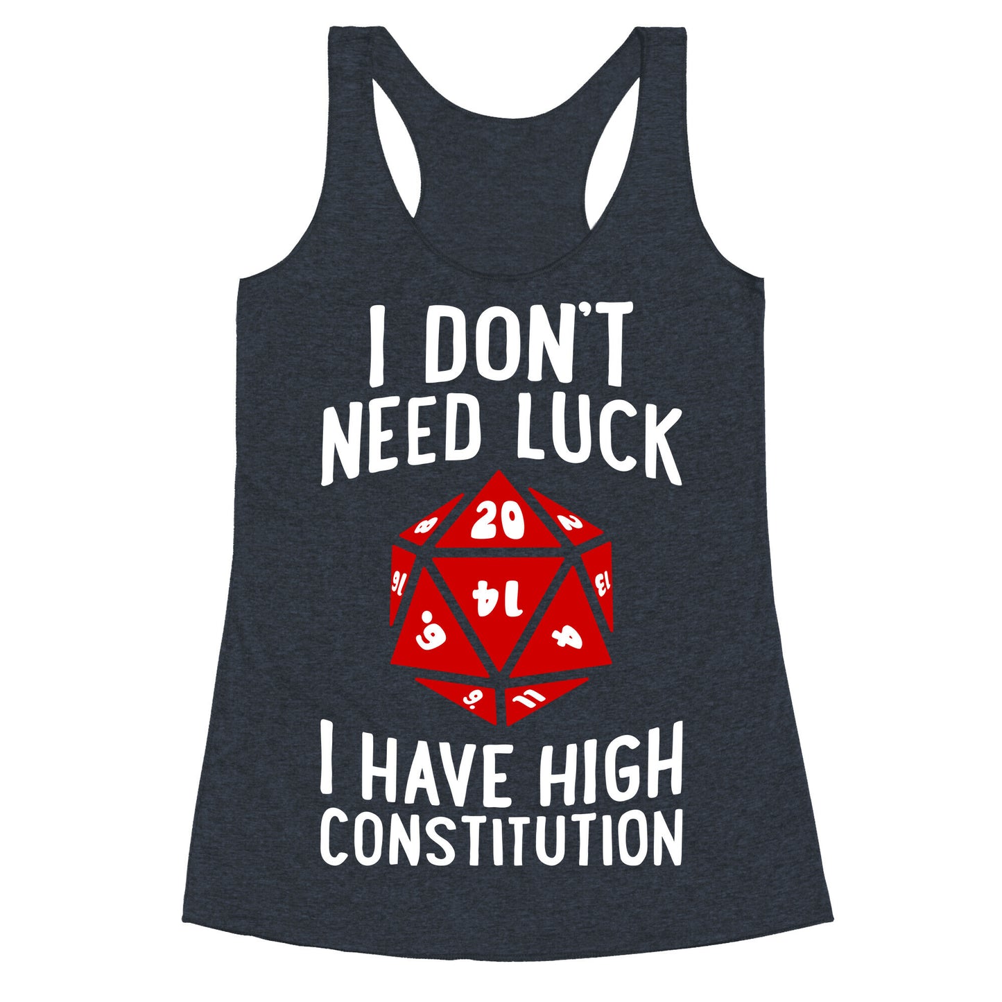 I Don't Need Luck, I Have High Constitution Racerback Tank