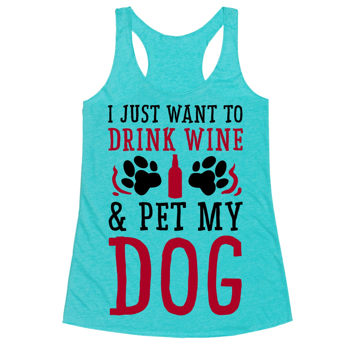 I Just Want to Drink Wine and Pet My Dog Racerback Tank