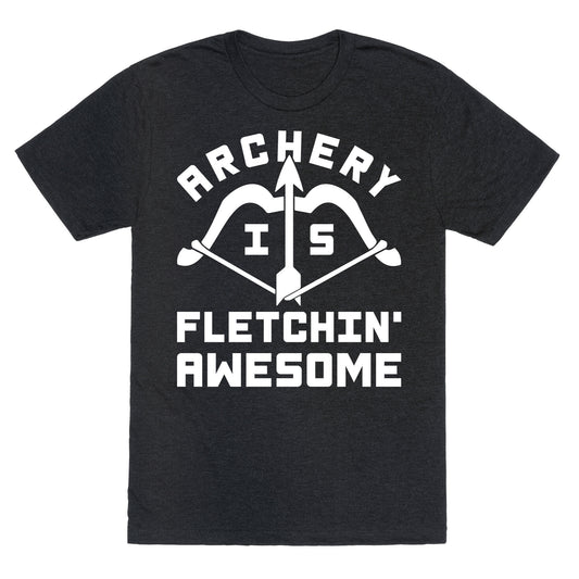 Archery Is Fletchin' Awesome Unisex Triblend Tee