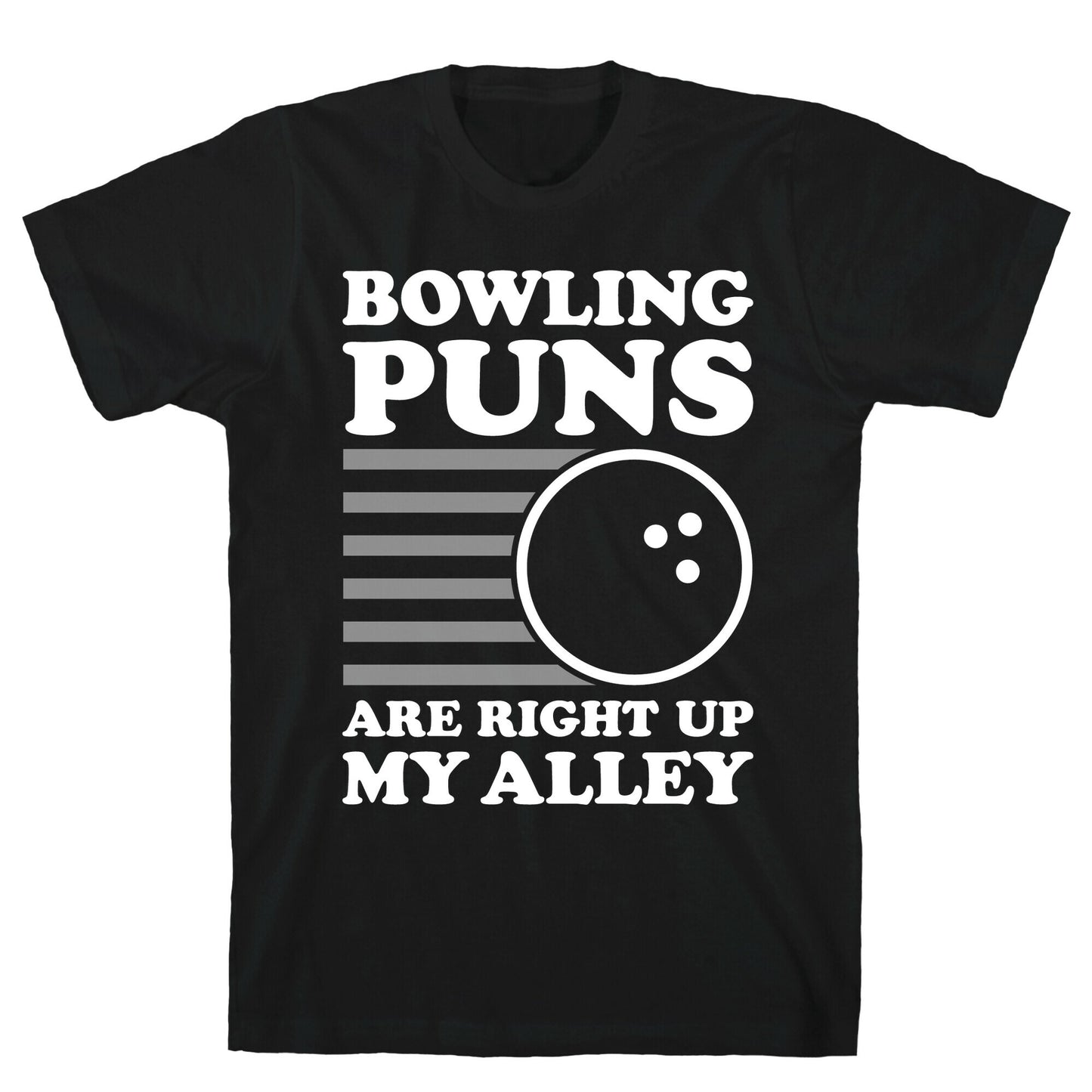 Bowling Puns Are Right Up My Alley T-Shirt