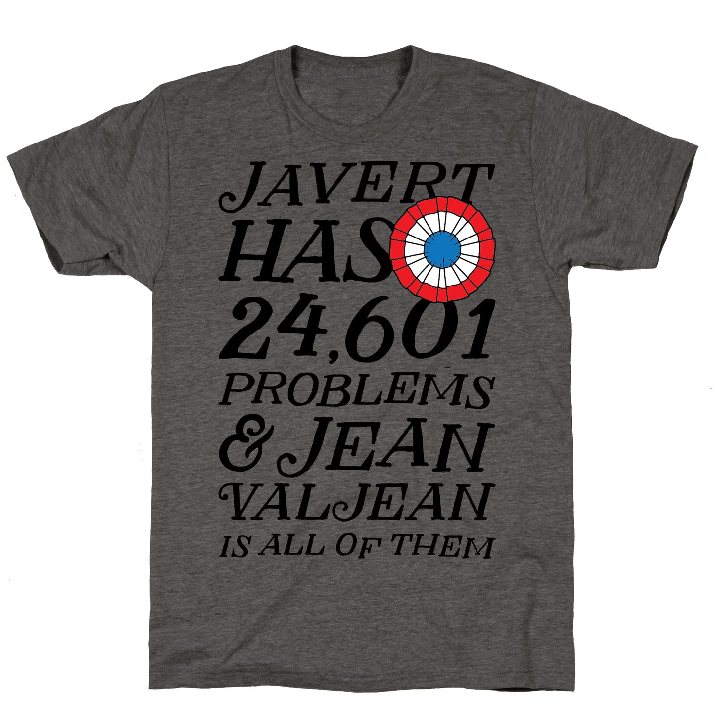 Javert Has 24,601 Problems Unisex Triblend Tee