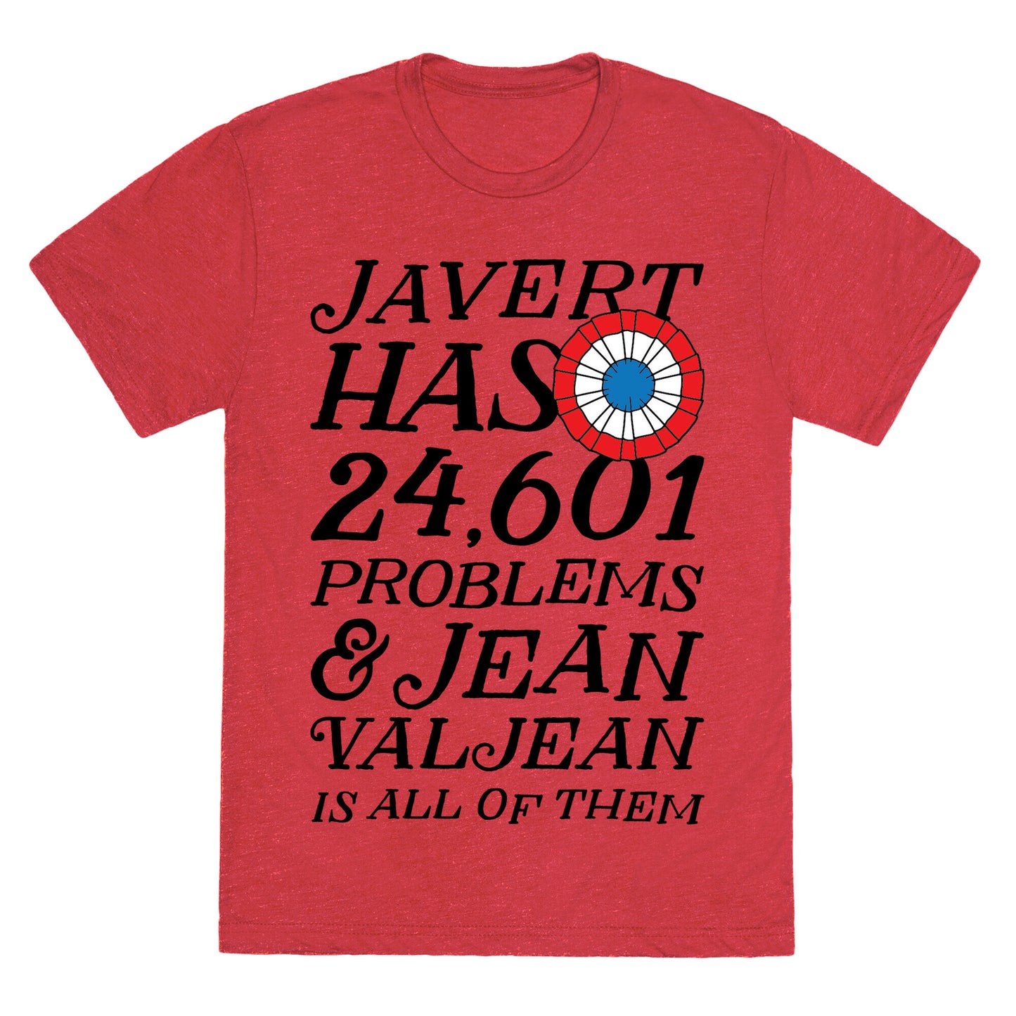 Javert Has 24,601 Problems Unisex Triblend Tee
