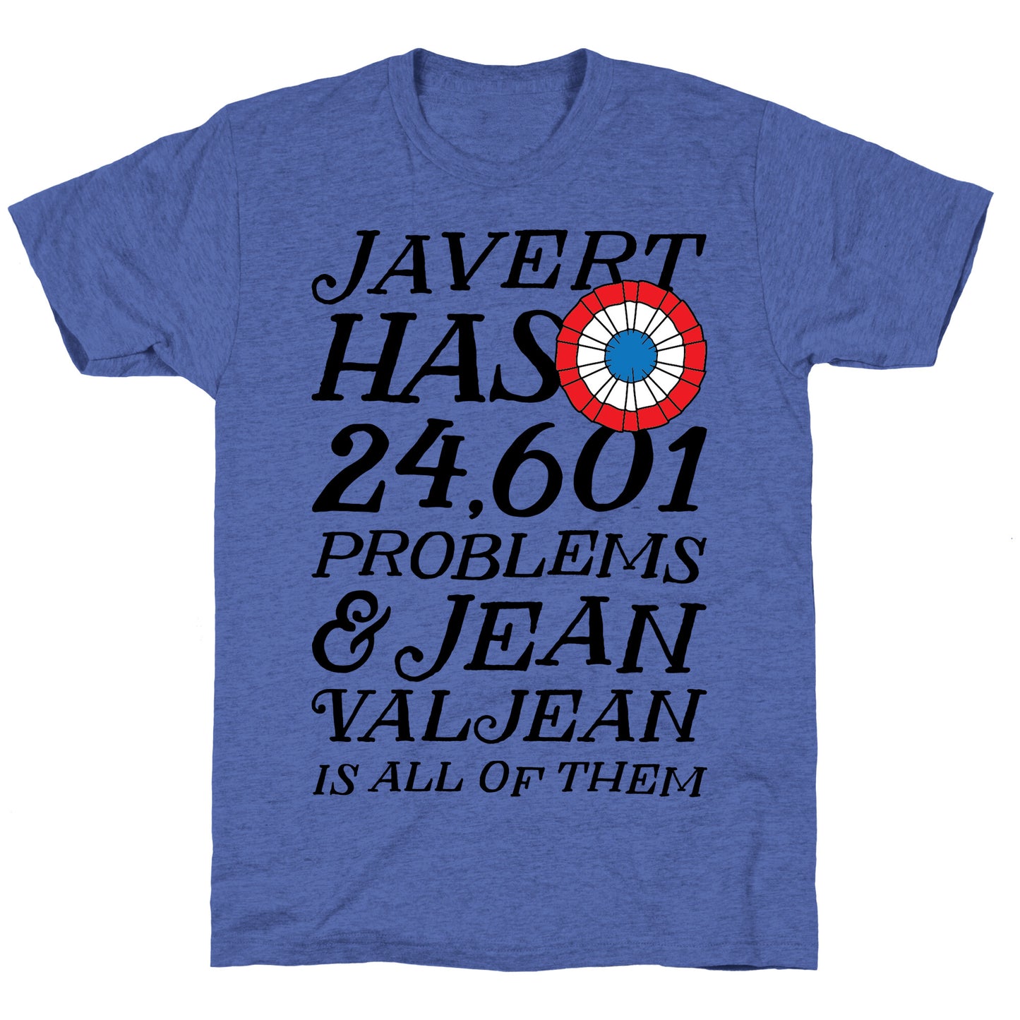 Javert Has 24,601 Problems Unisex Triblend Tee