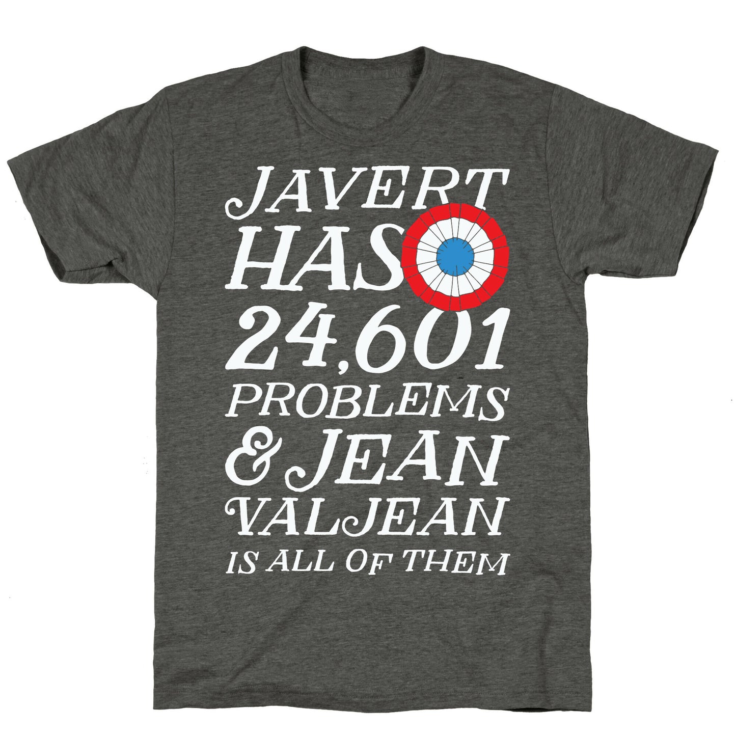 Javert Has 24,601 Problems Unisex Triblend Tee