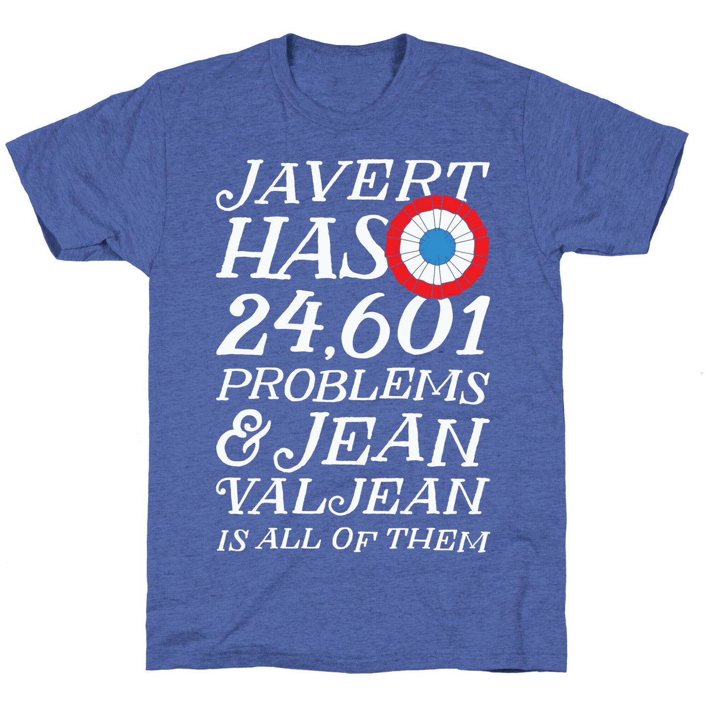 Javert Has 24,601 Problems Unisex Triblend Tee
