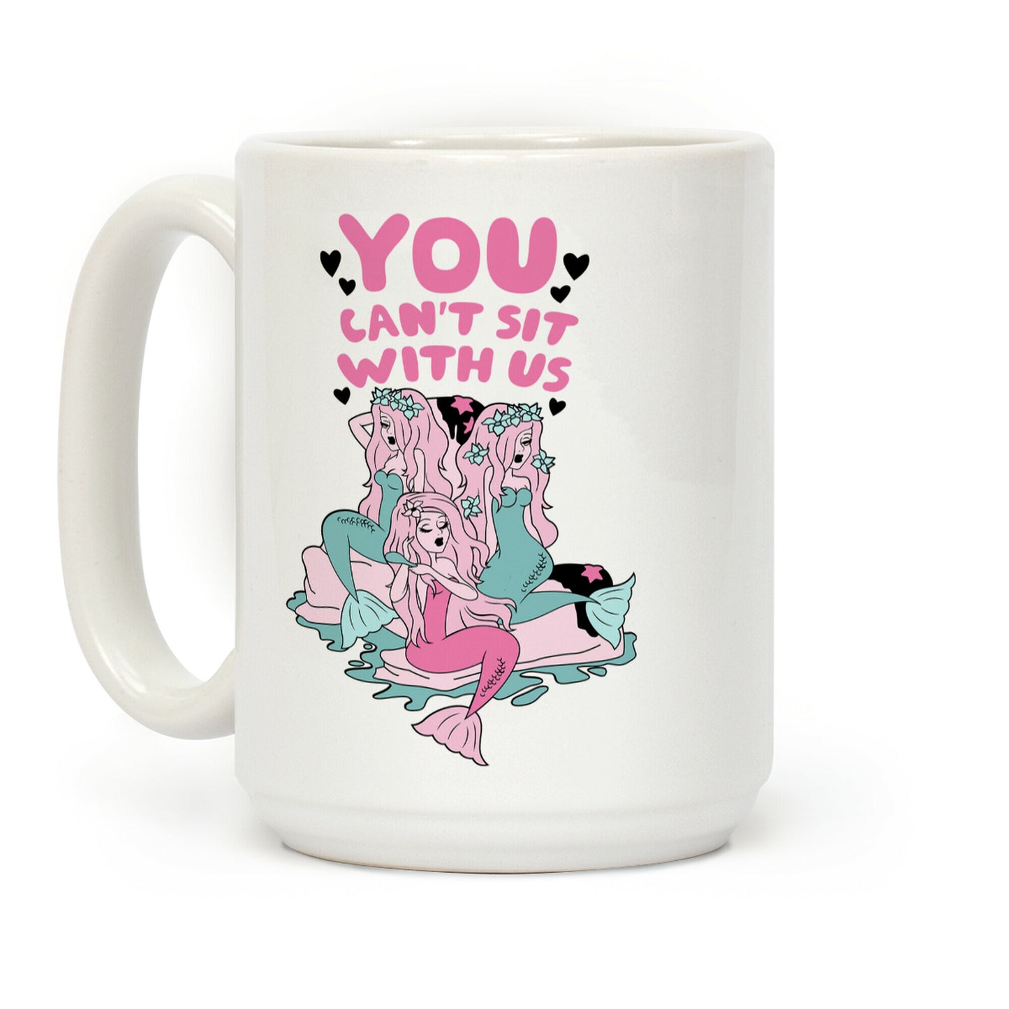You Can't Sit With Us Mermaids Coffee Mug