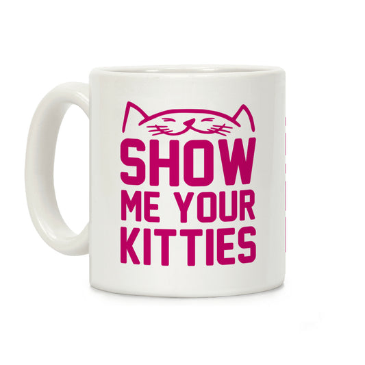Show Me Your Kitties Magenta Font Coffee Mug