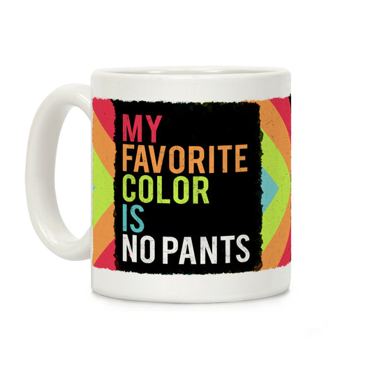 My Favorite Color is No Pants Coffee Mug