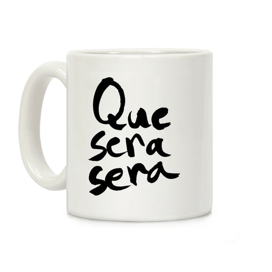 Que Sera Sera Coffee Mug