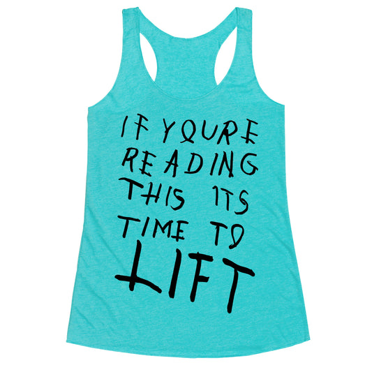If You're Reading This It's Time To Lift Racerback Tank