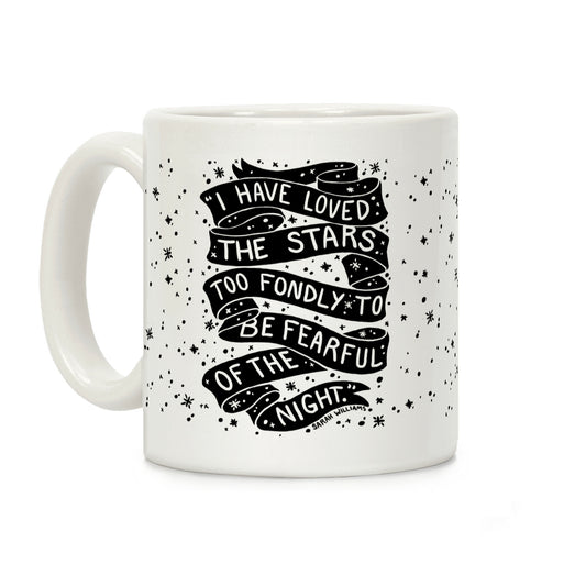 I Have Loved The Stars Too Fondly To Be Fearful Of The Night Coffee Mug